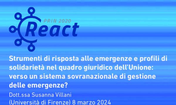 PODCAST REACT: Dott.ssa Villani - Strumenti di risposta alle emergenze e profili di solidarietà nel quadro giuridico dell'Unione: verso un sistema sovranazionale di gestione delle emergenze? 